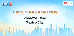 SINOGROUP Will Attend The Expo Publicitas 2019 In Mexico